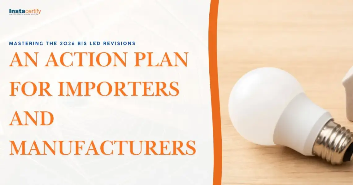 Mastering the 2026 BIS LED Revisions: An Action Plan for Importers and Manufacturers