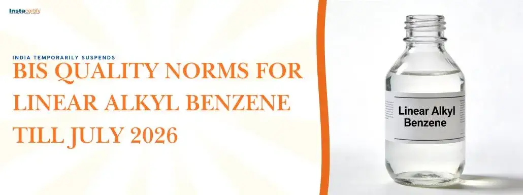 India Temporarily Suspends BIS Quality Norms for Linear Alkyl Benzene Till July 2026