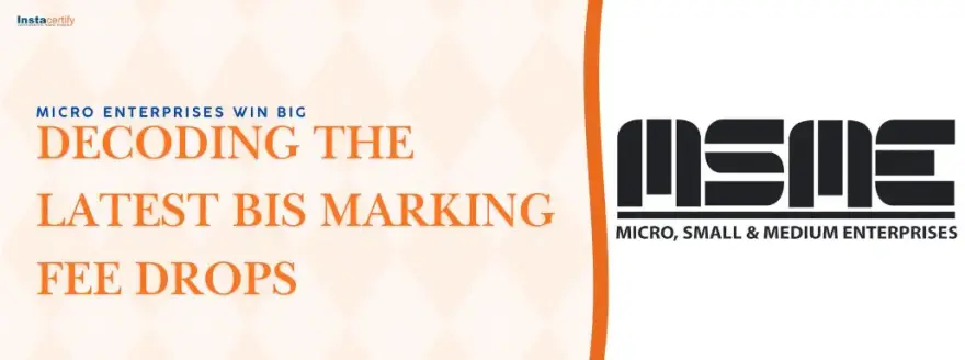 Micro Enterprises Win Big: Decoding the Latest BIS Marking Fee Drops