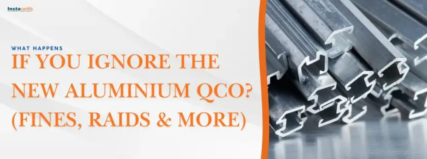 What Happens If You Ignore the New Aluminium QCO? (Fines, Raids & More)