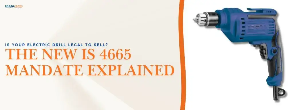 Is Your Electric Drill Legal to Sell? The New IS 4665 Mandate Explained