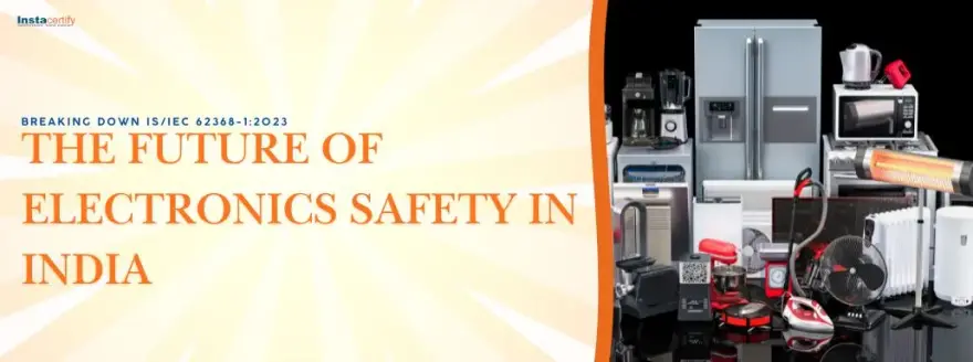Breaking Down IS/IEC 62368-1:2023: The Future of Electronics Safety in India
