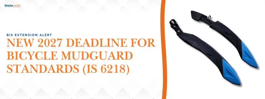 BIS Extension Alert: New 2027 Deadline for Bicycle Mudguard Standards (IS 6218)