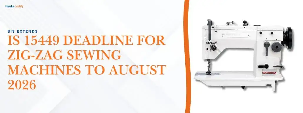 BIS Extends IS 15449 Deadline for Zig-Zag Sewing Machines to August 2026