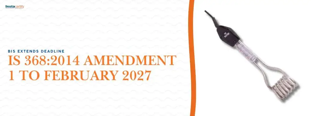 BIS Extends Deadline for IS 368:2014 Amendment 1 to February 2027