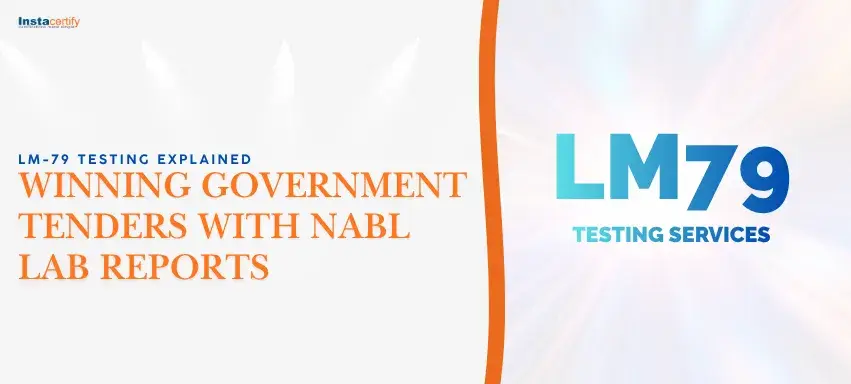 LM-79 Testing Explained: Winning Government Tenders With NABL Lab Reports