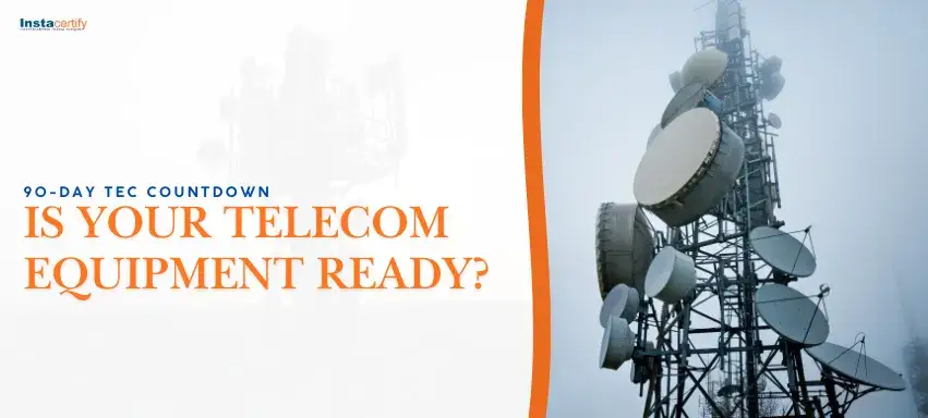 90-Day TEC Countdown: Is Your Telecom Equipment Ready?