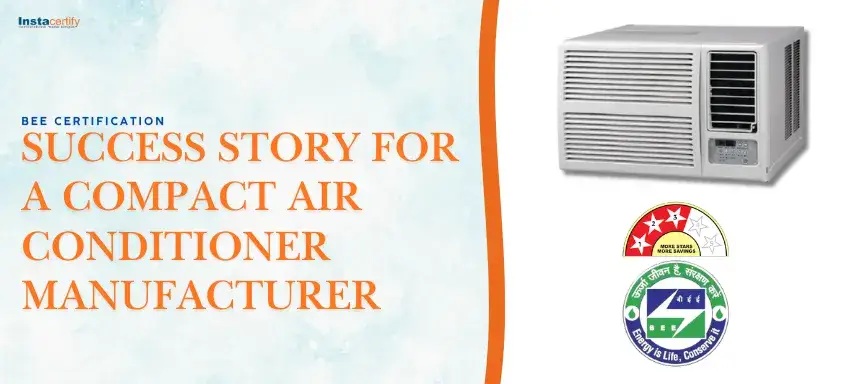 BEE Certification Success Story for a Compact Air Conditioner Manufacturer