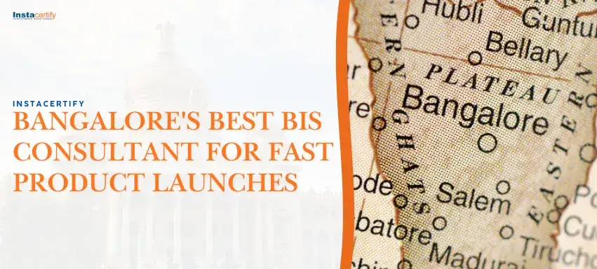 InstaCertify: Bangalore's Best BIS Consultant for Fast Product Launches
