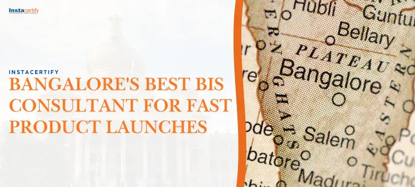 InstaCertify: Bangalore's Best BIS Consultant for Fast Product Launches