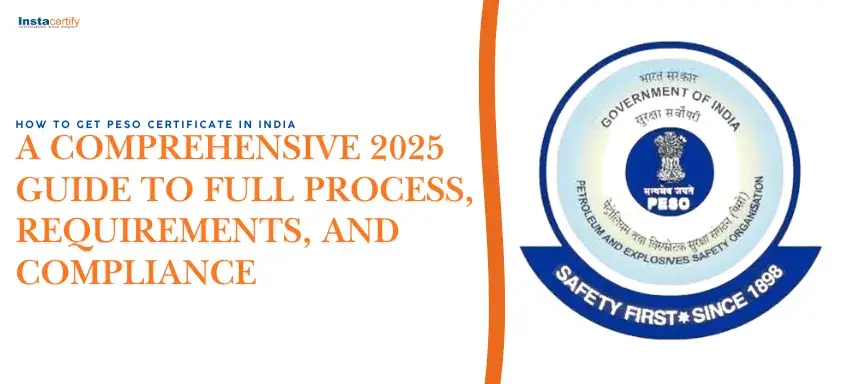 How to Get PESO Certificate in India: A Comprehensive 2025 Guide to Full Process, Requirements, and Compliance