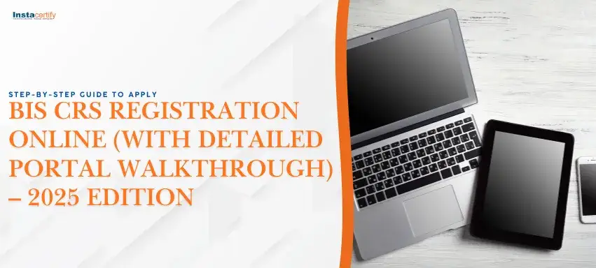 Step-by-Step Guide to Apply for BIS CRS Registration Online (With Detailed Portal Walkthrough) – 2025 Edition
