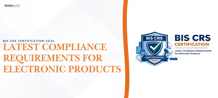 BIS CRS Certification 2026: Latest Compliance Requirements for Electronic Products