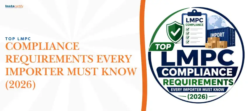 Top LMPC Compliance Requirements Every Importer Must Know (2026)