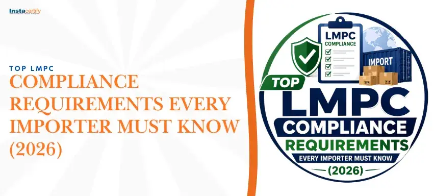 Top LMPC Compliance Requirements Every Importer Must Know (2026)