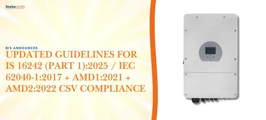 BIS Announces Updated Guidelines for IS 16242 (Part 1):2025 / IEC 62040-1:2017 + AMD1:2021 + AMD2:2022 CSV Compliance