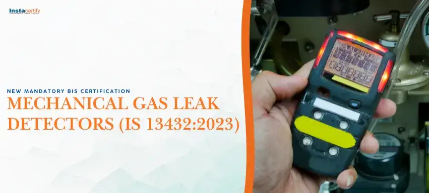 New Mandatory BIS Certification for Mechanical Gas Leak Detectors (IS 13432:2023)