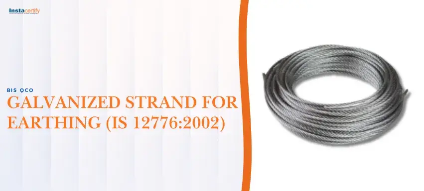 BIS QCO for Galvanized Strand for Earthing (IS 12776:2002)