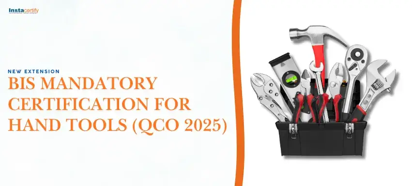 New Extension: BIS Mandatory Certification for Hand Tools (QCO 2025)