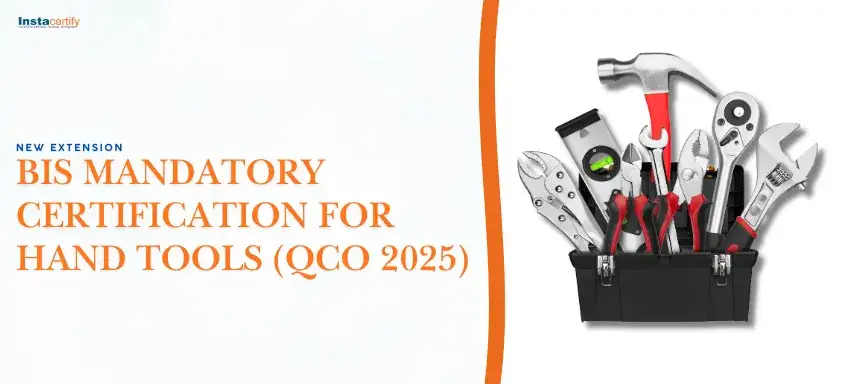 New Extension: BIS Mandatory Certification for Hand Tools (QCO 2025)