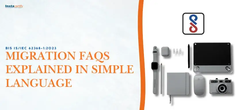 BIS IS/IEC 62368-1:2023 Migration FAQs Explained in Simple Language
