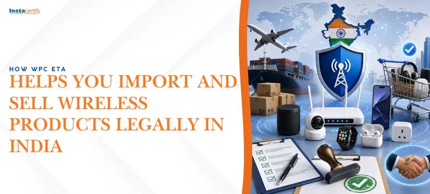 How WPC ETA Helps You Import and Sell Wireless Products Legally in India