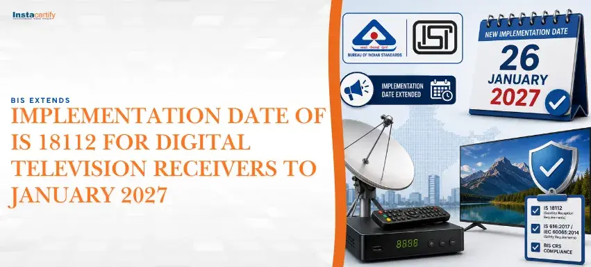 BIS Extends Implementation Date of IS 18112 for Digital Television Receivers to January 2027