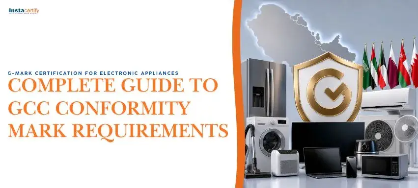 G-Mark Certification for Electronic Appliances: Complete Guide to GCC Conformity Mark Requirements