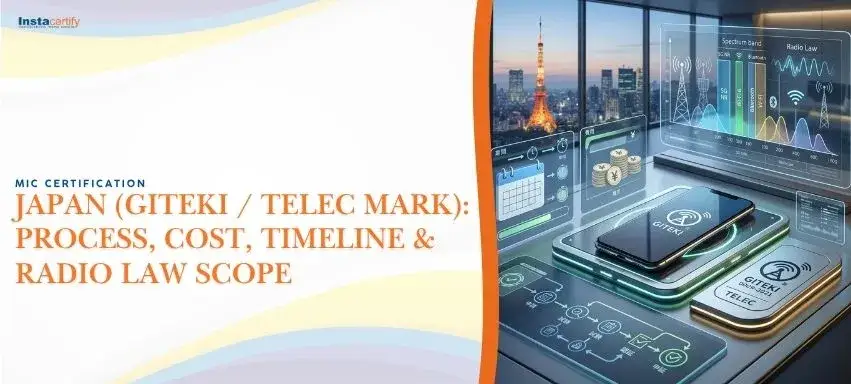 MIC Certification for Japan (Giteki / TELEC Mark): Process, Cost, Timeline & Radio Law Scope