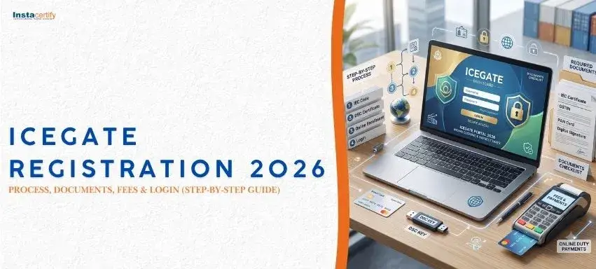 ICEGATE Registration 2026: Process, Documents, Fees & Login (Step-by-Step Guide)