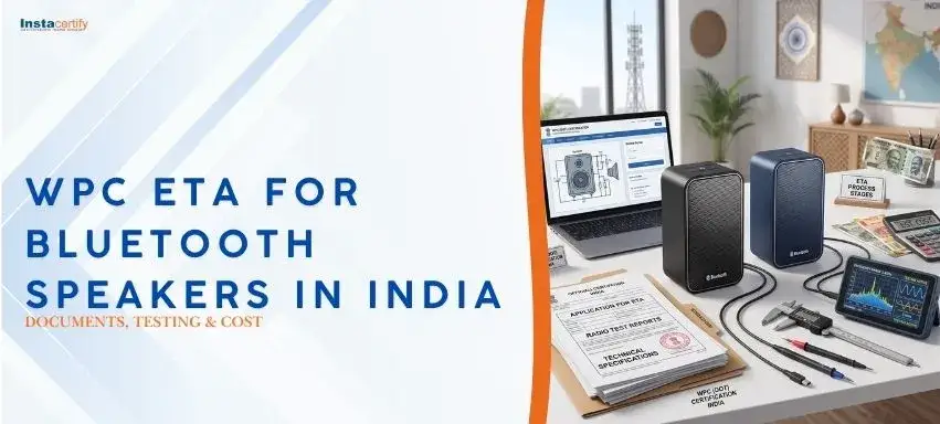 WPC ETA for Bluetooth Speakers in India: Documents, Testing & Cost