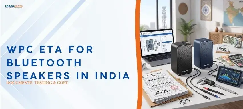 WPC ETA for Bluetooth Speakers in India: Documents, Testing & Cost