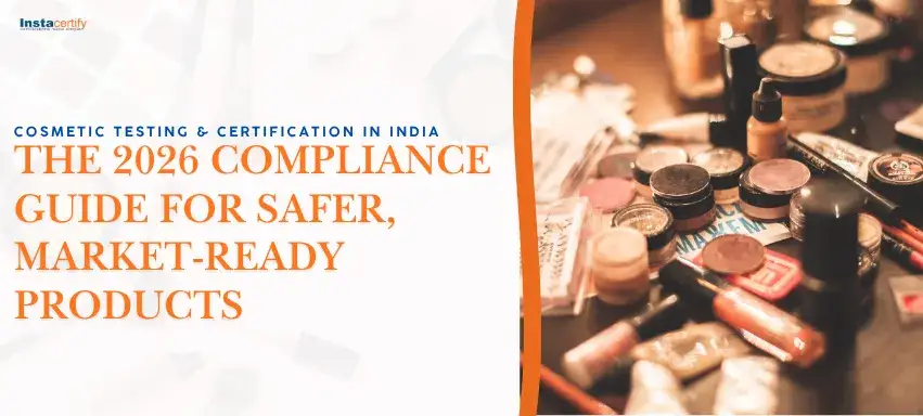 Cosmetic Testing & Certification in India: The 2026 Compliance Guide for Safer, Market-Ready Products
