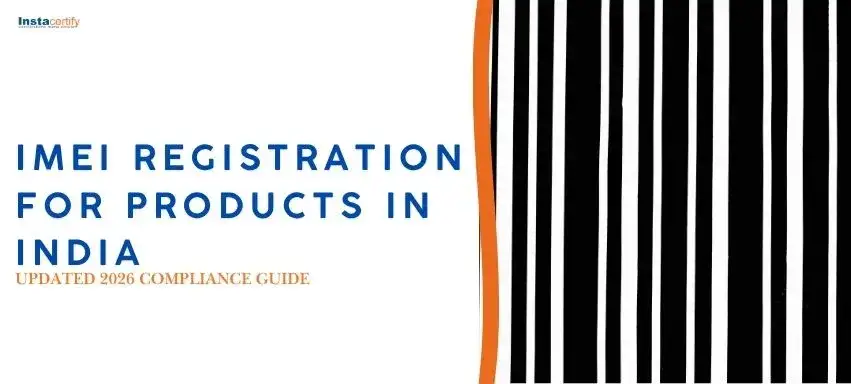 IMEI Registration for Products in India: Updated 2026 Compliance Guide