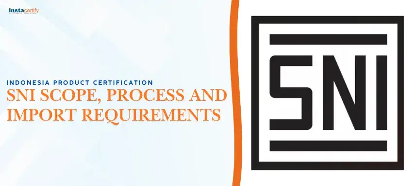 Indonesia Product Certification: SNI Scope, Process and Import Requirements