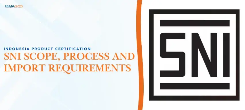 Indonesia Product Certification: SNI Scope, Process and Import Requirements