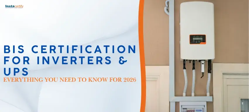 BIS Certification for Inverters & UPS: Everything You Need to Know for 2026