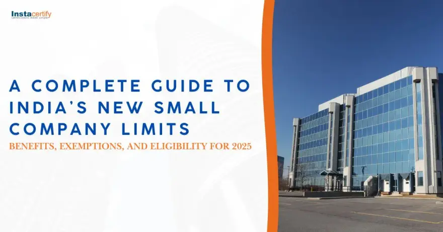A Complete Guide to India’s New Small Company Limits: Benefits, Exemptions, and Eligibility for 2025