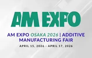 AM EXPO Osaka 2026 | Additive Manufacturing Fair