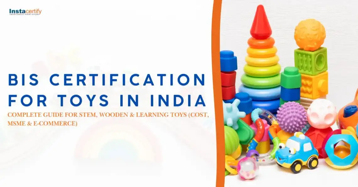 BIS Certification for Toys in India: Complete Guide for STEM, Wooden & Learning Toys (Cost, MSME & E-Commerce)