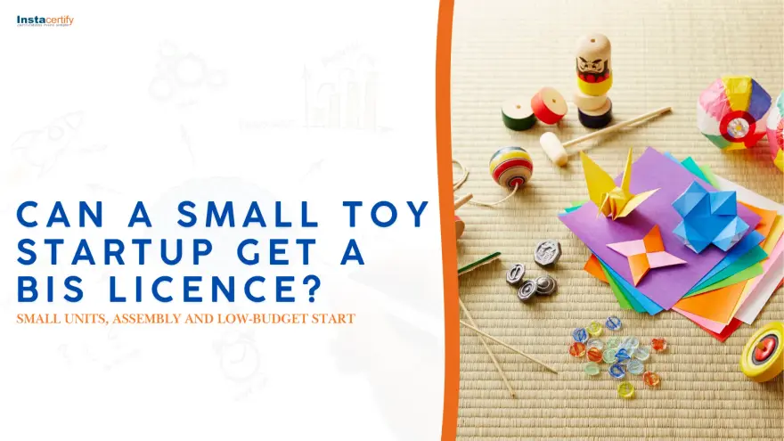 Can a Small Toy Startup Get a BIS Licence?