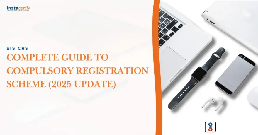 BIS CRS: Complete Guide to Compulsory Registration Scheme (2025 Update)