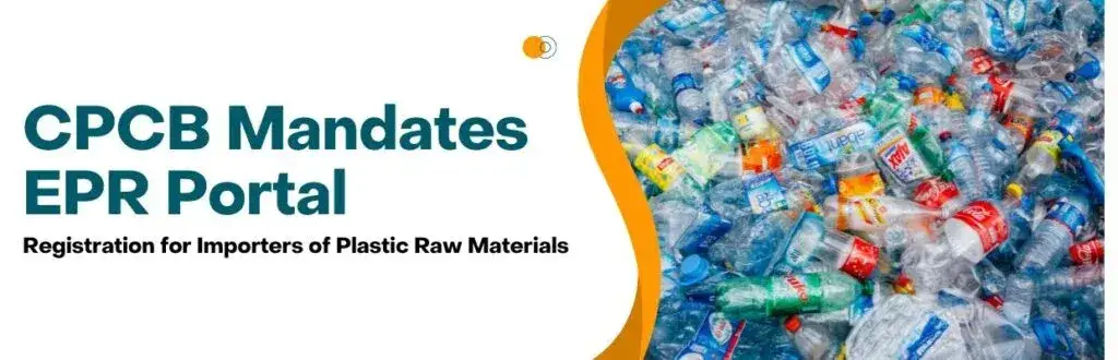 CPCB Mandates EPR Portal Registration for Importers of Plastic Raw Materials
