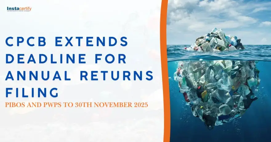 CPCB Extends Deadline for Annual Returns Filing by PIBOs and PWPs to 30th November 2025