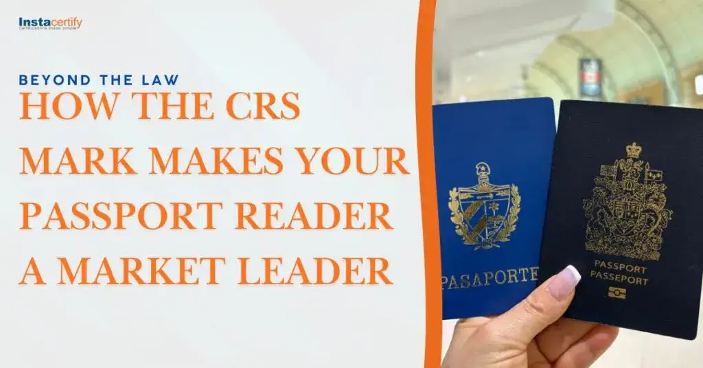 Beyond the Law: How the CRS Mark Makes Your Passport Reader a Market Leader