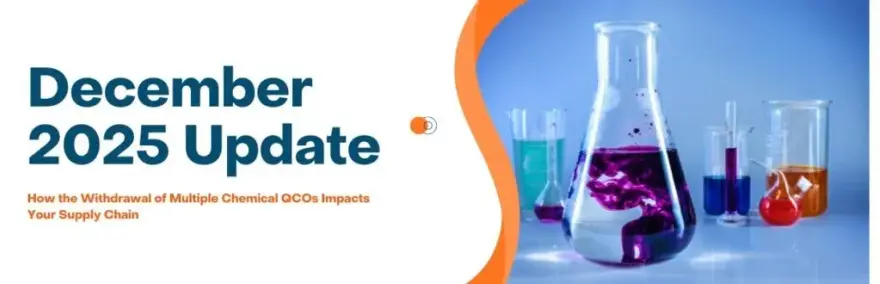 December 2025 Update: How the Withdrawal of Multiple Chemical QCOs Impacts Your Supply Chain