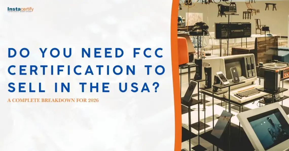 Do You Need FCC Certification to Sell in the USA? A Complete Breakdown for 2026