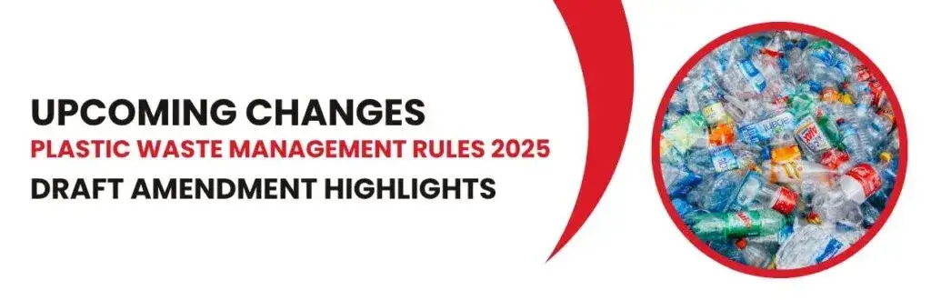 Upcoming Changes in Plastic Waste Management Rules 2025: Draft Amendment Highlights