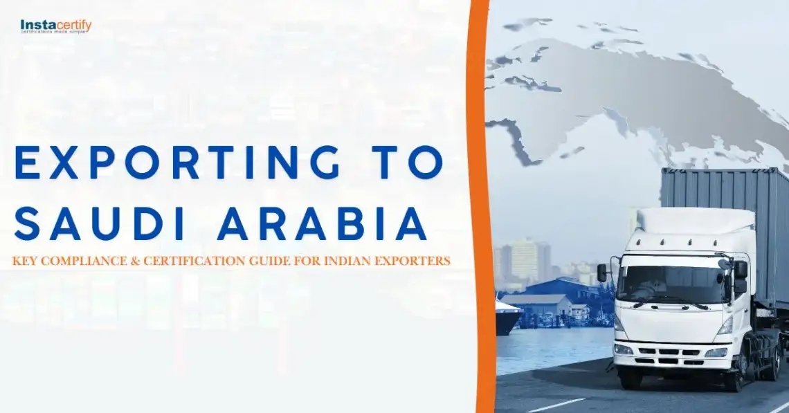 Exporting to Saudi Arabia: Key Compliance & Certification Guide for Indian Exporters