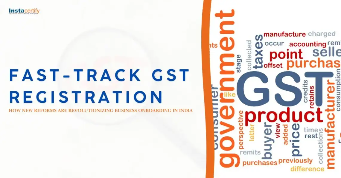 Fast-Track GST Registration: How New Reforms Are Revolutionizing Business Onboarding in India